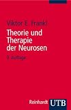 Theorie und Therapie der Neurosen: Einf&uuml;hrung in Logotherapie und Existenzanalyse (Uni-Taschenb&uuml;cher S) - Viktor E. Frankl