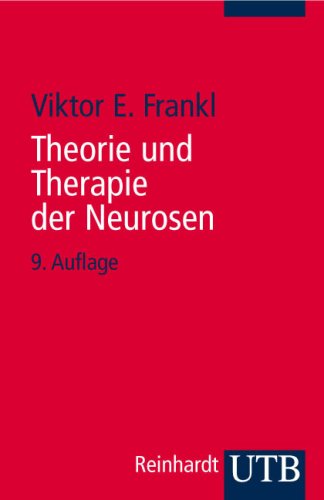 Theorie und Therapie der Neurosen: Einführung in Logotherapie und Existenzanalyse (Uni-Taschenbücher S): Einführung in Logotherapie und Existenzanalyse by Viktor E. Frankl