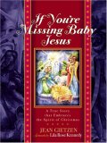 If You're Missing Baby Jesus: A True Story that Embraces the Spirit of Christmas