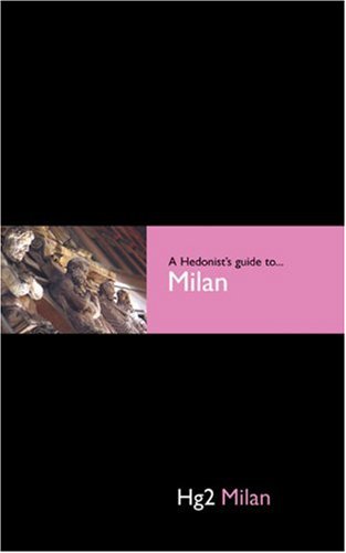 City Travel Guides Discounted   : A Hedonist's Guide to Milan