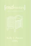 Crib Notes ~ a candid look at conception, pregnancy, and parenthood