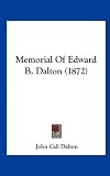 Memorial Of Edward B. Dalton (1872)
