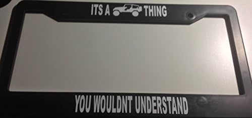 Its a Jeep Thing You Just Won't Understand - Automotive Black License Plate Frame - Off Road Wrangler