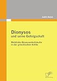 Dionysos und seine Gefolgschaft: Weibliche Besessenheitskulte in der griechischen Antike - Judith Behnk
