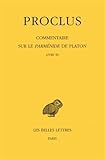 Commentaire Sur Le Parmenide De Platon: 1re 2e Partie Livre III - Introduction Partie Au Livre III (Collection Des Universites De France)