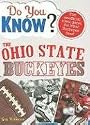 Do You Know the Ohio State Buckeyes?: A hard-hitting quiz for tailgaters, referee-haters, armchair quarterbacks, and anyone who'd kill for their team (Do You Know?)