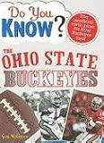 Do You Know the Ohio State Buckeyes?: A hard-hitting quiz for tailgaters, referee-haters, armchair quarterbacks, and anyone who'd kill for their team (Do You Know?)