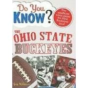 Do You Know the Ohio State Buckeyes?: A hard-hitting quiz for tailgaters, referee-haters, armchair quarterbacks, and anyone who'd kill for their team (Do You Know?)