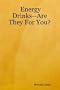 Energy Drinks--Are They For You?