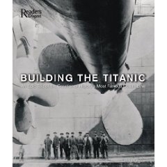 Building the Titanic: An Epic Tale of the Creation of History's Most Famous Ocean Liner