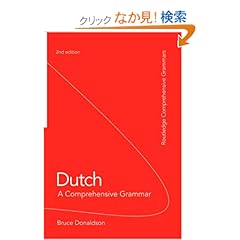 【クリックでお店のこの商品のページへ】Dutch: A Comprehensive Grammar (Routledge Comprehensive Grammars): Bruce Donaldson: 洋書