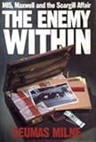 The enemy within : MI5, Maxwell and the Scargill affair