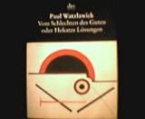 Vom Schlechten des Guten oder Hekates L&ouml;sungen - Paul Watzlawick