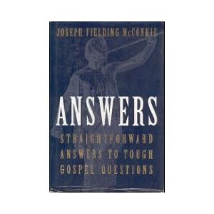 Answers: Straightforward Answers to Tough Gospel Questions by Joseph Fielding McConkie