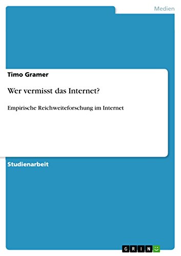 Wer vermisst das Internet?: Empirische Reichweiteforschung im Internet (German Edition)