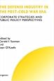 The Defense Industry in the Post-Cold War Era (Technology, Innovation, Entrepreneurship and Competitive Strategy)