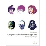 Lo spettacolo dell'immaginario. Storie, corpi, luoghidi Silvia Leonzi