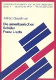 Die amerikanischen Sch&uuml;ler Franz Liszts - Alfred Goodman