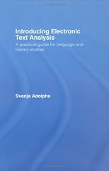 Introducing Electronic Text Analysis: A Pratical Guide for Language and Literary Studies