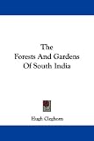 The Forests And Gardens Of South India
