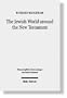 Jewish World Around the New Testament: Collected Essays I (Wissenschaftliche Untersuchungen Zum Neuen Testament)