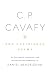 C. P. Cavafy: The Unfinished P...