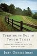 Turning to God in Tough Times: Prayers to Comfort the Heart and Sustain the Spirit