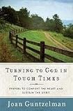 Turning to God in Tough Times: Prayers to Comfort the Heart and Sustain the Spirit