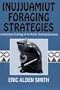 Inujjuamiut Foraging Strategies: Evolutionary Ecology of an Arctic Hunting Economy (Foundations of Human Behavior)