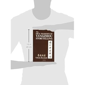 The Oral Tradition of Yangzhou Storytelling (Nordic Institute of Asian Studies, 73)