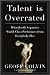 Books : Talent Is Overrated 1st (first) edition Text Only