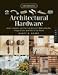 Book Architectural Hardware: Ideas, Inspiration, and Practical Advice for Adding Handles, Hinges, Knobs, and Pulls to Your Home (Home Design Details)