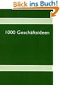 1000 Gesch�ftsideen: Band 1