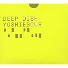 Deep Dish Presents Yoshiesque