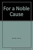 For a noble cause