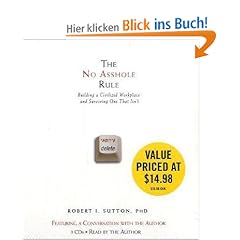 The No Asshole Rule: Building a Civilized Workplace and Surviving One That Isn't