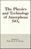 The Physics and technology of amorphous SiO2