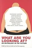 What Are You Looking At?: An Anthology of Fat Fiction
