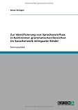Zur Identifizierung von Spracheneinfluss in bestimmten grammatischen Bereichen im Spracherwerb bilingualer Kinder