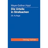 Die Urteile in Strafsachen: sowie Beschl�sse und Protokoll der Hauptverhandlungvon "Lutz Meyer-Go�ner"
