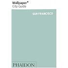 Wallpaper City Guide: San Francisco by Editors of Wallpaper Magazine