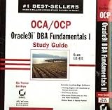  : Oracle9i DBA Fundamentals - Volume I & II Study Guide