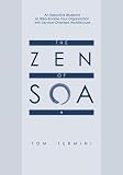 The Zen of SOA: An Executive Blueprint to Web-Enable Your Organization With Service-Oriented Architecture