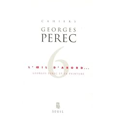 L'Oeil d'abord : Georges P�rec et la peinture