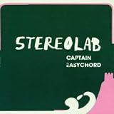Revue Stereolab  / Captain Easychord