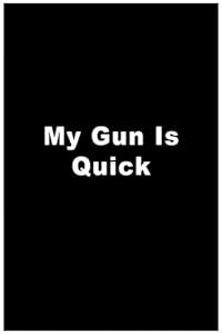 My Gun Is Quick