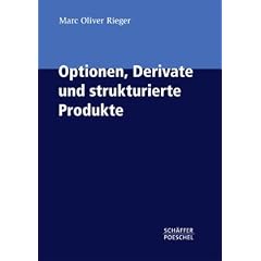 Optionen, Derivate und strukturierte Produkte: Ein Praxisbuch