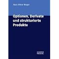 Optionen, Derivate und strukturierte Produkte: Ein Praxisbuch