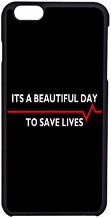 HuizhongTM Its A Beautiful Day To Save Lives Case Cover Back for Iphone and Samsung Galaxy Case ( iPhone 6 &amp; 6s) - 4.7 inch