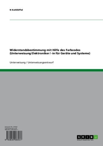 Widerstandsbestimmung mit Hilfe des Farbcodes (Unterweisung Elektroniker / -in für Geräte und Systeme) (German Edition)